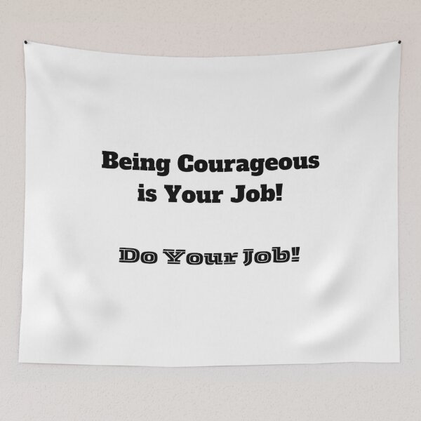 Item preview, Being Courageous is Your Job! Do Your Job! designed and sold by ShaunSandhu.