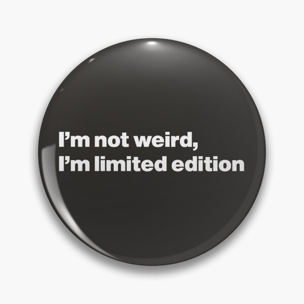 Item preview, I'm Not Weird, I'm Limited Edition designed and sold by nancycrazy.