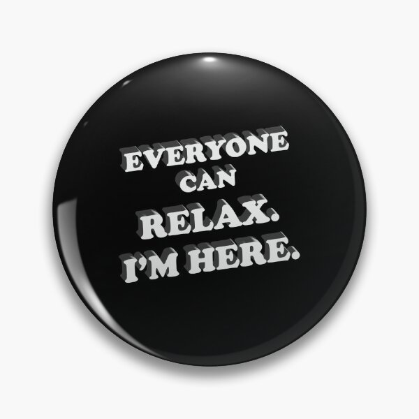 Item preview, Relax, I'm Here designed and sold by SchraderCreek.