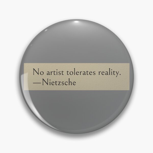 Item preview, No artist tolerates reality — Nietzsche Quote designed and sold by wonderxwander.