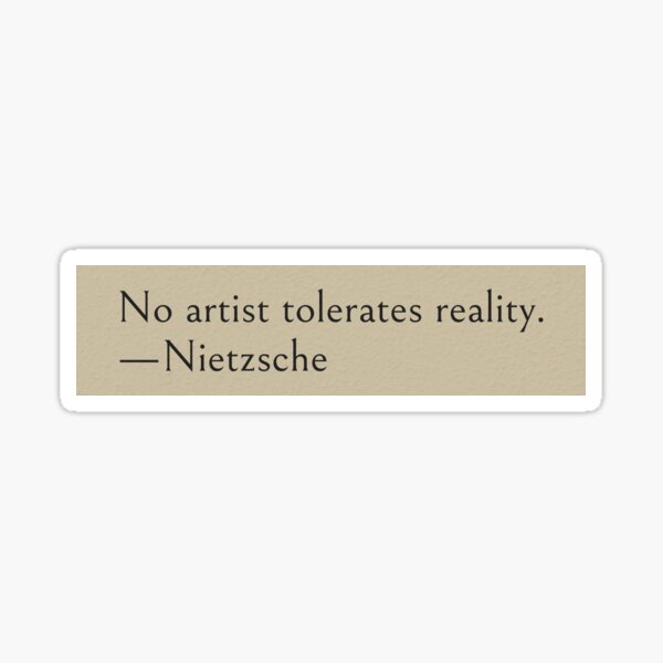 Item preview, No artist tolerates reality — Nietzsche Quote designed and sold by wonderxwander.