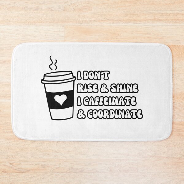 Item preview, I don't rise & shine, I caffeinate & coordinate designed and sold by PurpleWay.