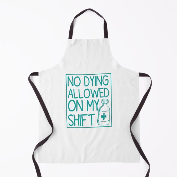 Item preview, No Dying Allowed On My Shift Nurse Doctor Saving Lives designed and sold by Fareslid ⭐⭐⭐⭐⭐.