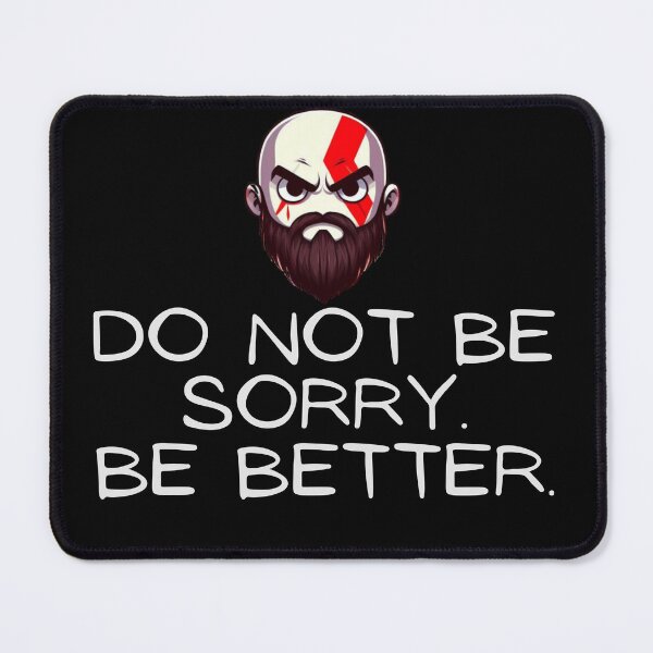 Item preview, God of war - Kratos - Do not be sorry. Be better. designed and sold by Sovi14.