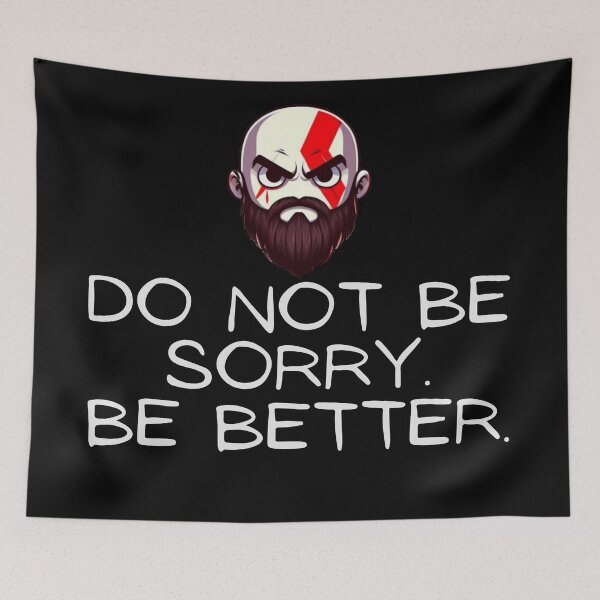 Item preview, God of war - Kratos - Do not be sorry. Be better. designed and sold by Sovi14.