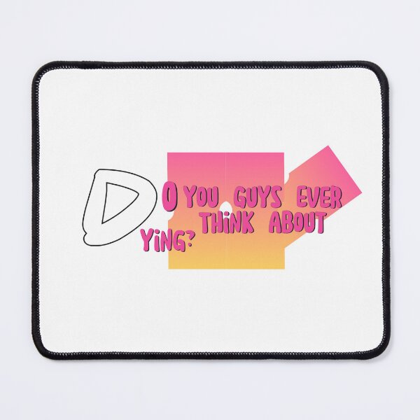 Item preview, Do You Guys Ever Think About Dying ? designed and sold by Mar1eg.