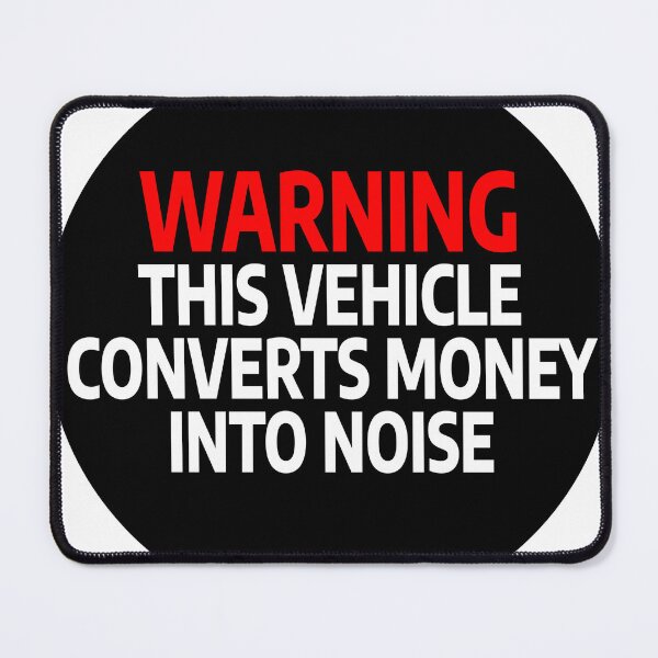 Item preview, Warning This Vehicle Converts Money into Noise designed and sold by stevenbrian698.