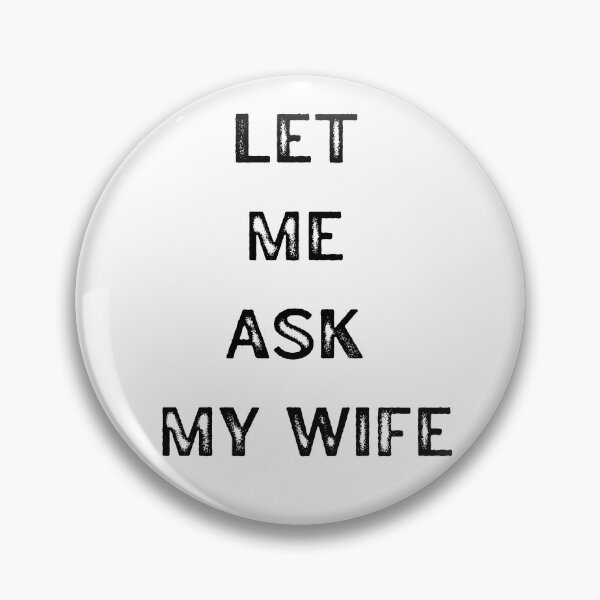 Item preview, let me ask my wife designed and sold by mwagie.