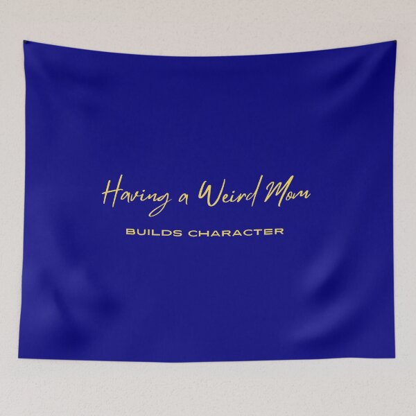 Item preview, Having A Weird Mom Builds Character ,Funny saying for Mom , Momlife Womans designed and sold by CHAMSSTORE.