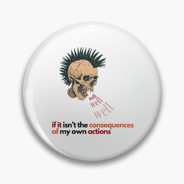 Item preview, well well well if it isnt the consequences of my own actions designed and sold by zayma01.