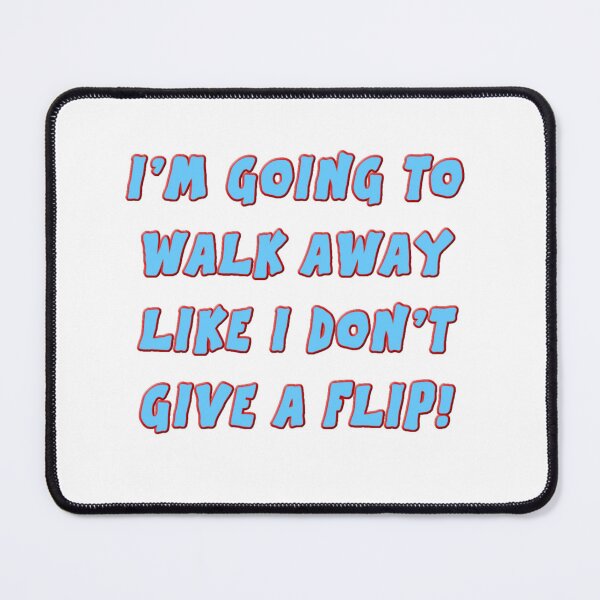 Item preview, I’M GOING TO WALK AWAY LIKE I DON’T GIVE A FLIP! designed and sold by jnsmerchstore.