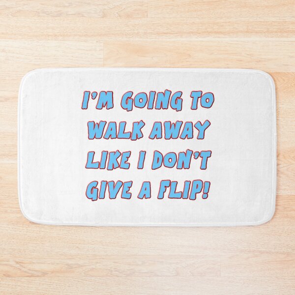Item preview, I’M GOING TO WALK AWAY LIKE I DON’T GIVE A FLIP! designed and sold by jnsmerchstore.