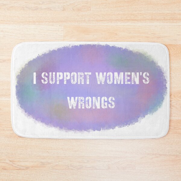 Item preview, I support women's wrongs designed and sold by Tamm-art.