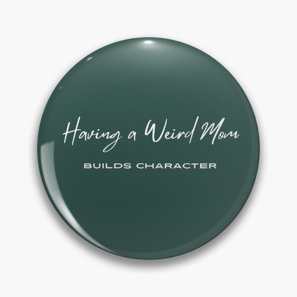 Item preview, Having A Weird Mom Builds Character ,Funny saying for Mom , Momlife Womans designed and sold by CHAMSSTORE.