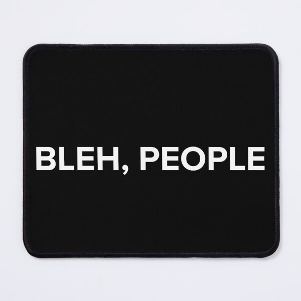 Item preview, Bleh, people - introvert thoughts designed and sold by Sovi14.