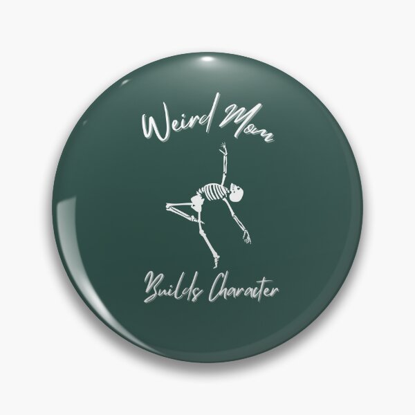 Item preview, Having A Weird Mom Builds Character ,Funny saying for Mom , Momlife Womans designed and sold by CHAMSSTORE.