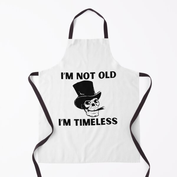 Item preview,  I'm not old I'm TIMELESS designed and sold by VonLogaart.