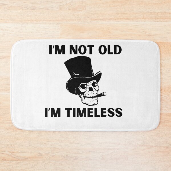 Item preview,  I'm not old I'm TIMELESS designed and sold by VonLogaart.