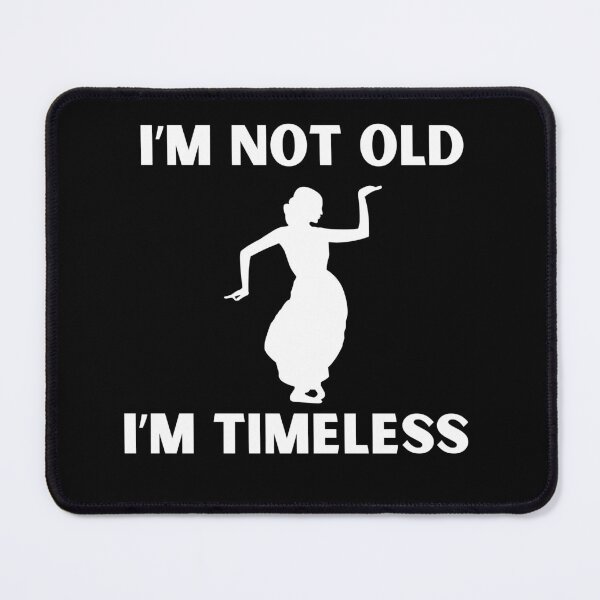 Item preview,  I'm not old I'm TIMELESS but with women designed and sold by VonLogaart.