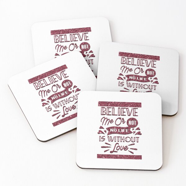 Item preview, Believe Me Or Not No Life is Without Love designed and sold by Yzakreativ.