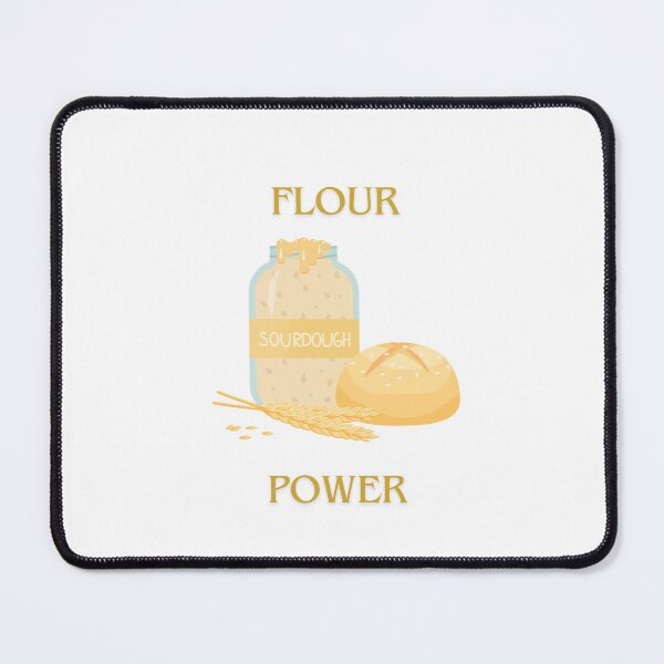 Item preview, Sourdough Flour Power designed and sold by RecentEnchanted.