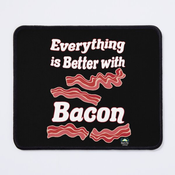 Item preview, Everything is Better with Bacon designed and sold by StressFreeThds.