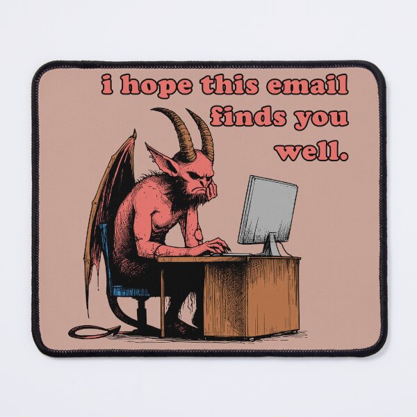 Item preview, I Hope This Email Finds You Well - Meme, Demon, Ironic, Funny designed and sold by SpaceDogLaika.