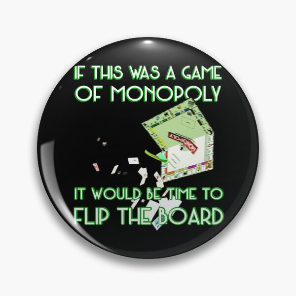 Item preview, If this was a game of monopoly it would be time to flip the board designed and sold by Signs for Dark Times.