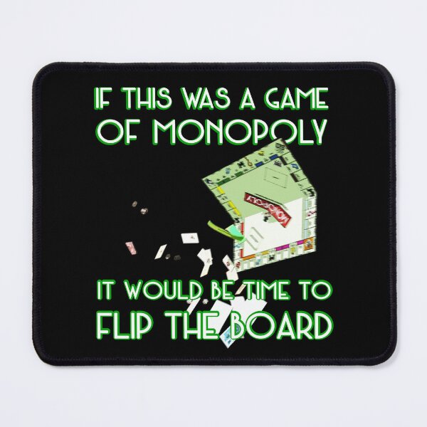 Item preview, If this was a game of monopoly it would be time to flip the board designed and sold by Signs for Dark Times.