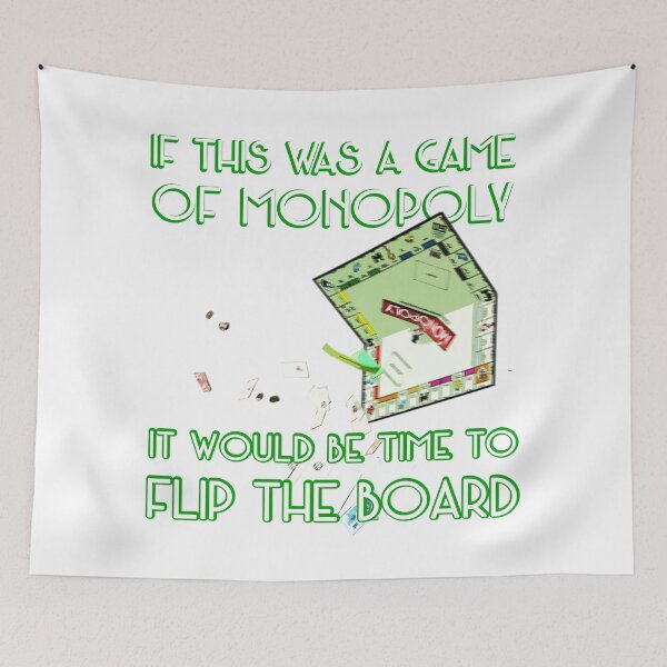 Item preview, If this was a game of monopoly it would be time to flip the board designed and sold by Signs for Dark Times.