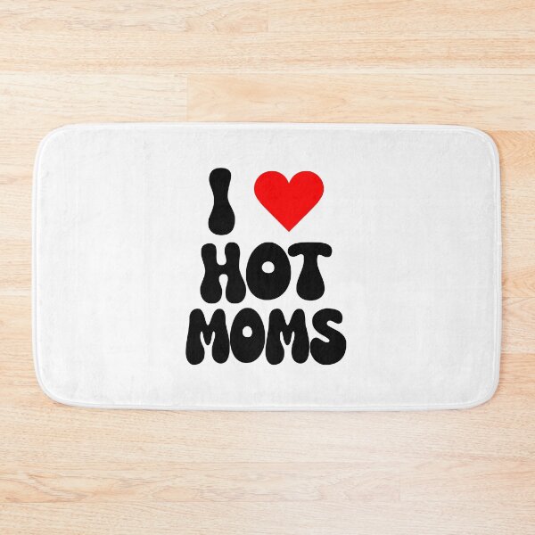 Item preview, I Love Hot Moms designed and sold by Airrpj.