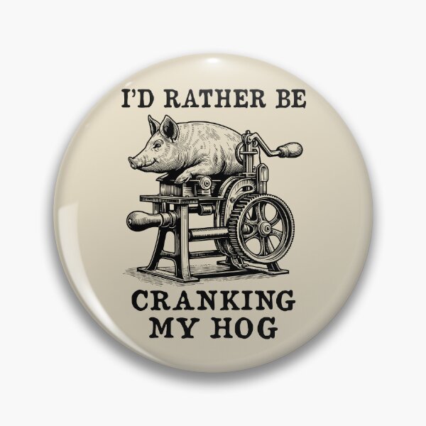 Item preview, Rather Be Cranking My Hog - Oddly Specific Meme designed and sold by SpaceDogLaika.