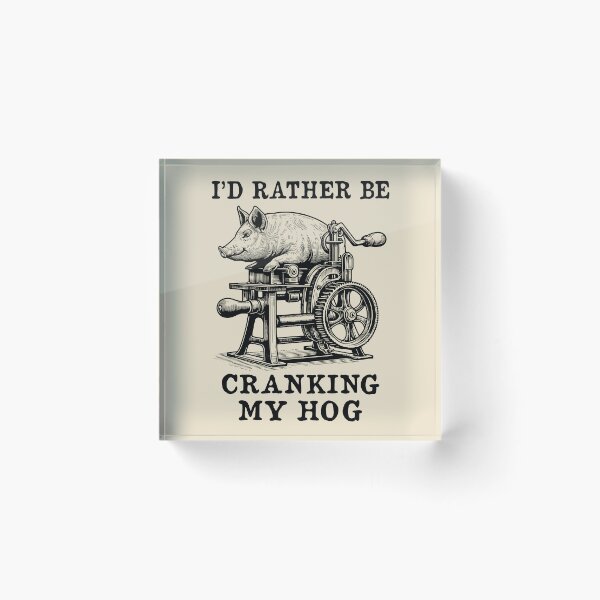 Item preview, Rather Be Cranking My Hog - Oddly Specific Meme designed and sold by SpaceDogLaika.