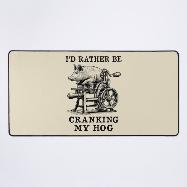Item preview, Rather Be Cranking My Hog - Oddly Specific Meme designed and sold by SpaceDogLaika.