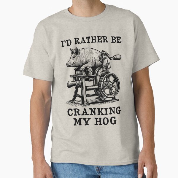 Item preview, Rather Be Cranking My Hog - Oddly Specific Meme designed and sold by SpaceDogLaika.
