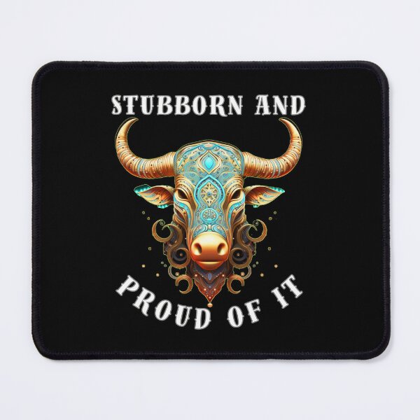 Item preview, Stubborn And Proud Of It. taurus astrology designed and sold by ZodiacWonders.