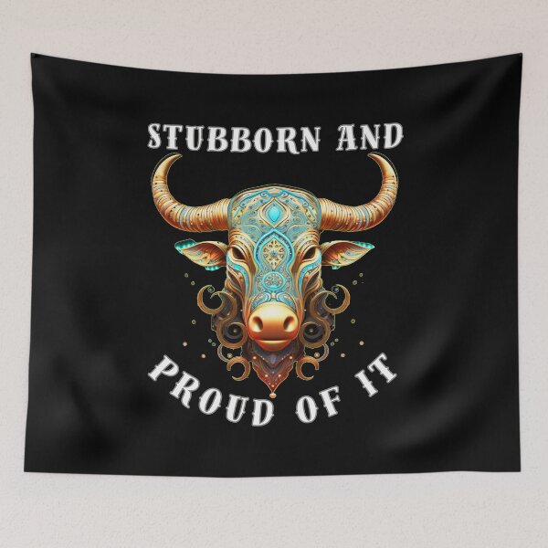 Item preview, Stubborn And Proud Of It. taurus astrology designed and sold by ZodiacWonders.