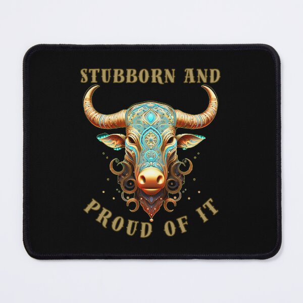 Item preview, Stubborn And Proud Of It. taurus horoscope designed and sold by ZodiacWonders.