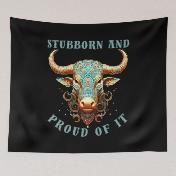 Item preview, Stubborn And Proud Of It. taurus zodiac sign designed and sold by ZodiacWonders.
