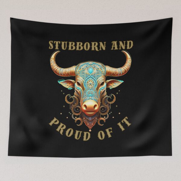 Item preview, Stubborn And Proud Of It. taurus horoscope designed and sold by ZodiacWonders.