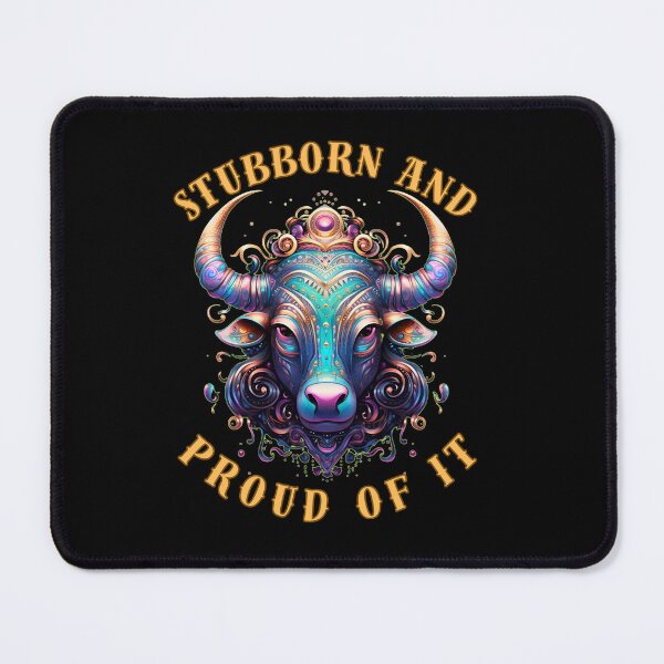 Item preview, Stubborn And Proud Of It. taurus april designed and sold by ZodiacWonders.