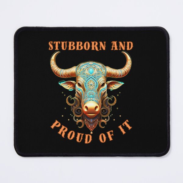 Item preview, Stubborn And Proud Of It. taurus constellation designed and sold by ZodiacWonders.