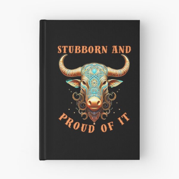 Item preview, Stubborn And Proud Of It. taurus constellation designed and sold by ZodiacWonders.