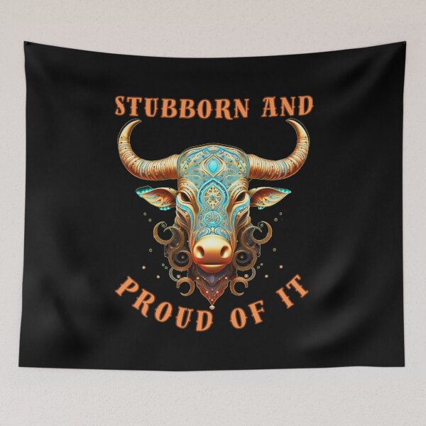 Item preview, Stubborn And Proud Of It. taurus constellation designed and sold by ZodiacWonders.