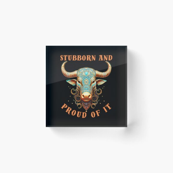 Item preview, Stubborn And Proud Of It. taurus constellation designed and sold by ZodiacWonders.