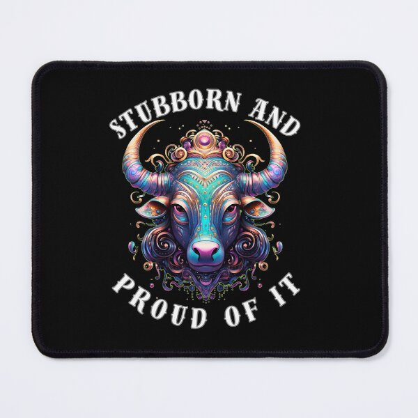 Item preview, Stubborn And Proud Of It. taurus may designed and sold by ZodiacWonders.