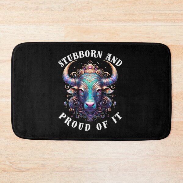 Item preview, Stubborn And Proud Of It. taurus may designed and sold by ZodiacWonders.
