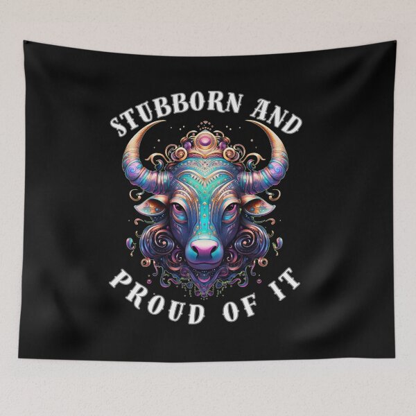 Item preview, Stubborn And Proud Of It. taurus may designed and sold by ZodiacWonders.