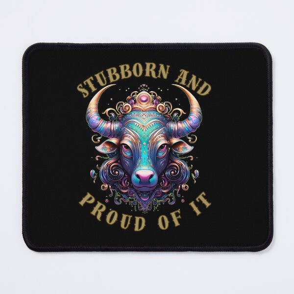 Item preview, Stubborn And Proud Of It. taurus sayings designed and sold by ZodiacWonders.