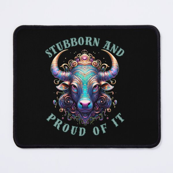 Item preview, Stubborn And Proud Of It. cute taurus designed and sold by ZodiacWonders.